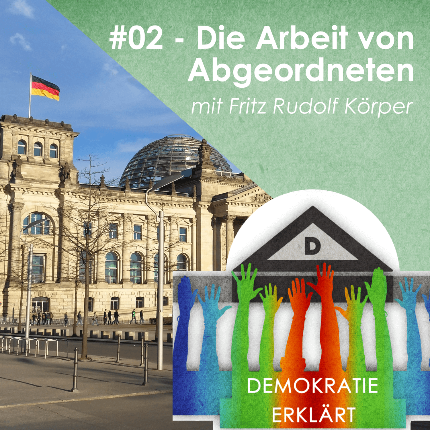 #02 - Die Arbeit von Abgeordneten (mit Fritz Rudolf Körper)